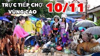 TRỰC TIẾP CHỢ VÙNG CAO 10/11 - PHIÊN CHỢ ĐẶC SẮC NHẤT TÂY BẮC