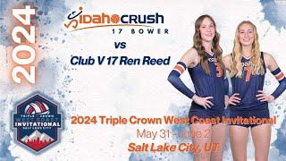 2024 TC WEST COAST INVITATIONAL CHAMPIONSHIP - Idaho Crush 17 Bower vs Club V 17 Ren Reed