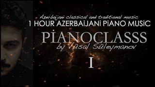 1 Saat Azərbaycan Musiqisi - #1 (Piano) - Vüsal Süleymanov