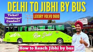 Delhi to Jibhi by bus | Delhi to jibhi Luxury Volvo 9600 | How to Reach Delhi to Jibhi by bus