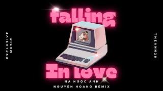 Falling in Love - Na Ngọc Anh x Nguyễn Hoàng Remix | Hot Tik Tok 2023 - Exclusive Music