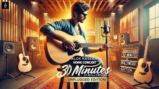 Alok Kasera - 30 minutes of Bollywood - Unplugged Edition (Home Concert) | Romantic Songs Hindi 2025