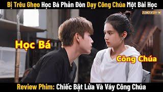 Review Phim: Bị Trêu Ghẹo Học Bá Phản Đòn Dạy Công Chúa Một Bài Học | Lý Tuân x Chu Vận | Full 1-36