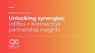 Unlocking Synergies:  Infiflex + Konnectryx Partnership Insights