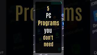 5 PC programs you don't need