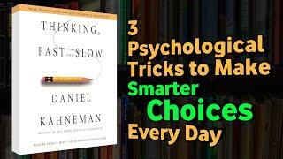 3 Psychological Tricks to Make Smarter Choices Every Day