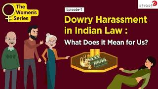 Dowry Harassment in Indian Law : What Does it Mean for Us? | The Women's Series | Decode