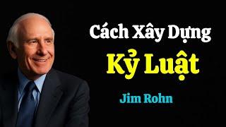 CÁCH XÂY DỰNG KỶ LUẬT - Jim Rohn | Dám Làm - Dám Thành Công