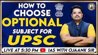 How To Choose Optional Subject  Live Session By OJAANK SIR -  कैसे Optional subject का चयन करें