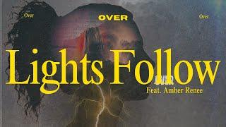 Lights Follow feat. Amber Renee-  Over (Official Lyric Video)