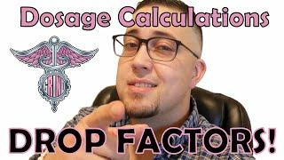 Dosage Calculations: DROP FACTOR QUESTIONS! | MED MATH