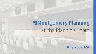 Montgomery Planning at the Planning Board: July 25, 2024