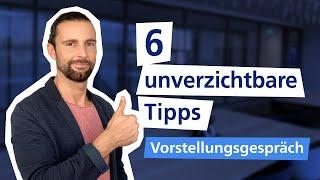 VORSTELLUNGSGESPRÄCH (6 unverzichtbare Tipps)  I Traumjob