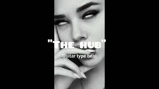 (free) guitar type beat 2024 ~ "the hub" |trap beat 2024 | guitar beat 2024