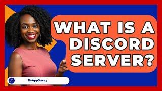 What Is A Discord Server? - Be App Savvy
