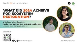 GLF Year in Review: What did 2024 achieve for ecosystem restoration?
