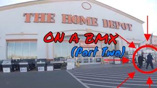 Home Depot on a BMX! (Part Two)