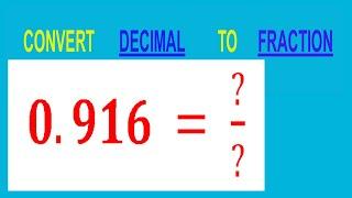 CONVERT    DECIMAL     0.916 =  ?/?        TO     FRACTION