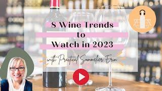 Wine Trends for 2023 & 3 Regions to Explore | Sommelier Tips