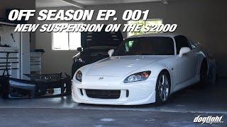 Off Season Episode 001 - S2000 Suspension Install