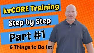 kvCORE Training Videos 1 - Top  6 Things To Do On kvCORE Today 2021