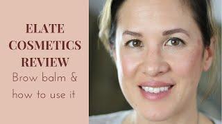 Elate Cosmetics Review: Elate Brow Balm & How To Use It (Refillable Brow Balm)