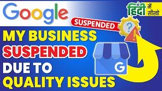 Google my business suspended due to quality issues