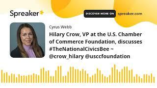 Hilary Crow, VP at the U.S. Chamber of Commerce Foundation, discusses #TheNationalCivicsBee ~ @crow_