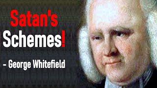 Satan's Schemes! - George Whitefield Sermon