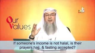 If someone's income is not halal will their prayers, hajj and fasting be accepted? - Assimalhakeem