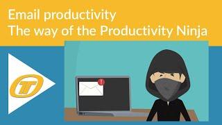 Email Productivity: The Way of the Productivity Ninja