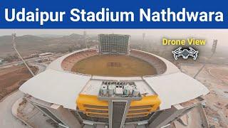 Drone Video Udaipur Cricket Stadium Nathdwara | Roof & Chairs Installation Done In Miraj Stadium