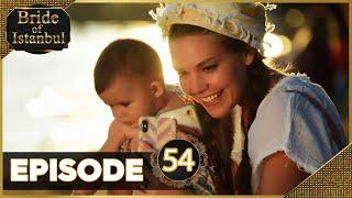 Bride of Istanbul - Episode 54 (Full Episode) | Istanbullu Gelin