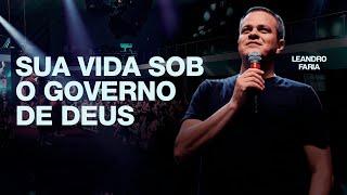 Sua vida sob o governo de Deus | Leandro Faria - Igreja Cristã Mundial