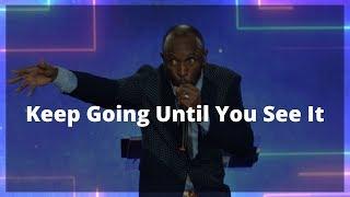 Keep Going Until You See It | Apostle Kevin Richards