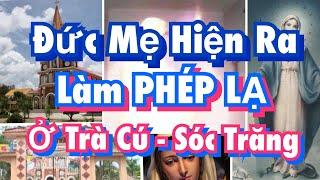 Đức Mẹ Hiện Ra Và Làm PHÉP LẠ Tại Trà Cú - Sóc Trăng