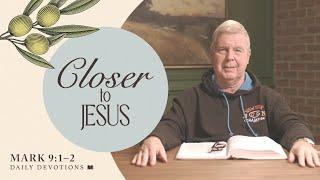 Closer to Jesus │ Mark 9:1–2 | Pastor Jim Cymbala | The Brooklyn Tabernacle