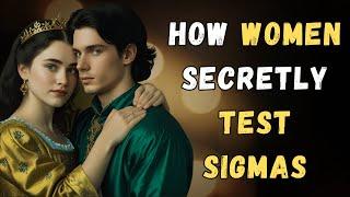 How Women Secretly Test Sigma Males (The Truth Unfold)