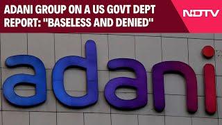 Adani Group On A US Government Department Report: "Baseless And Denied"