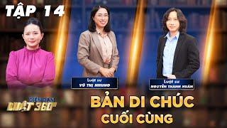 Diễn Đàn Luật Sư #14| Bản di chúc cuối cùng: Không tranh giành, tài sản tự nhiên tới