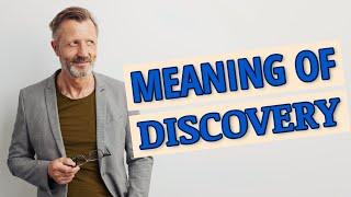 Discovery | Meaning of discovery