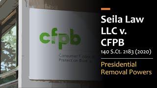 Seila Law LLC v. CFPB - Presidential Removal Powers