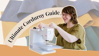 How to Sew With Corduroy (and Napped Fabric) | Fabric Guide