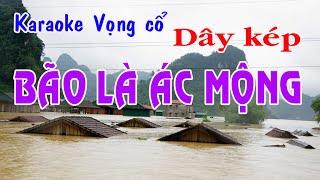 Karaoke vọng cổ BÃO LÀ ÁC MỘNG- DÂY KÉP [T/g Thầy Thanh Vân]