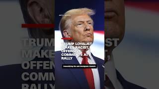 Trump loyalist makes racist, offensive comments at rally