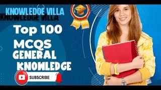 100 general knowledge mcqs|knowledge villa|top questions|24-10-22