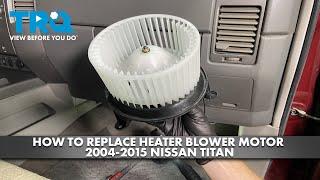 How to Replace Heater Blower Motor 2004-2015 Nissan Titan