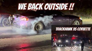 IM BRINGING THE M240 BACK TO THE STREETS + TRACKHAWK VS 1STOCK CORVETTE $10,000 RACE