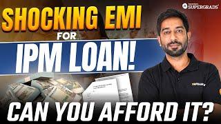 IPM Loan EMIs: Are They Too High for You to Afford?