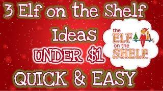 3 QUICK and EASY ELF on the SHELF IDEAS UNDER $1